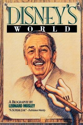 Disney's World: A Biography - Leonard Mosley - cover