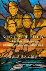 No Greater Glory: The Four Immortal Chaplains and the Sinking of the Dorchester in World War II