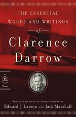 The Essential Words and Writings of Clarence Darrow