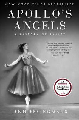 Apollo's Angels: A History of Ballet - Jennifer Homans - cover