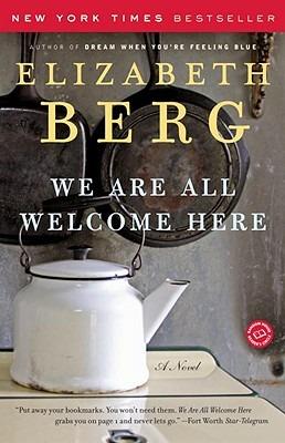 We Are All Welcome Here: A Novel - Elizabeth Berg - cover