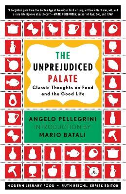 The Unprejudiced Palate: Classic Thoughts on Food and the Good Life - Angelo M. Pellegrini - cover