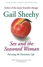 Sex and the Seasoned Woman: Pursuing the Passionate Life