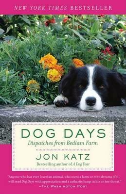 Dog Days: Dispatches from Bedlam Farm - Jon Katz - cover