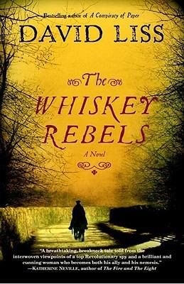 The Whiskey Rebels: A Novel - David Liss - cover