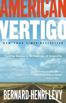 American Vertigo: Traveling America in the Footsteps of Tocqueville - Bernard-Henri Lévy - cover