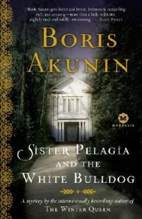 Sister Pelagia and the White Bulldog: A Mystery by the internationally bestselling author of The Winter Queen - Boris Akunin - cover