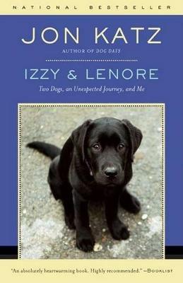 Izzy & Lenore: Two Dogs, an Unexpected Journey, and Me - Jon Katz - cover
