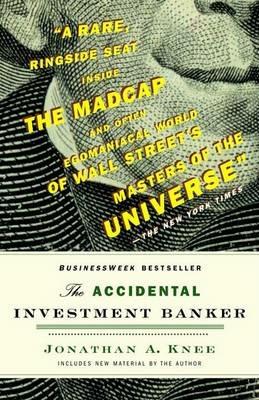 The Accidental Investment Banker: Inside the Decade That Transformed Wall Street - Jonathan A. Knee - cover