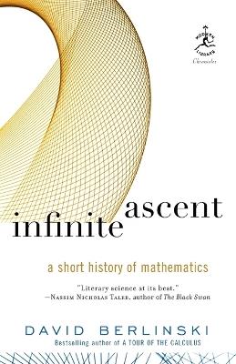 Infinite Ascent: A Short History of Mathematics - David Berlinski - cover