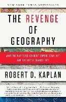 The Revenge of Geography: What the Map Tells Us About Coming Conflicts and the Battle Against Fate