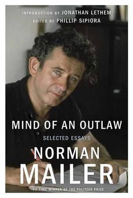 Mind of an Outlaw: Selected Essays - Norman Mailer - cover