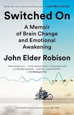 Switched On: A Memoir of Brain Change and Emotional Awakening - John Elder Robison - cover