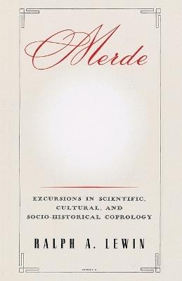 Merde: Excursions in Scientific, Cultural, and Socio-Historical Coprology - Ralph A. Lewin - cover