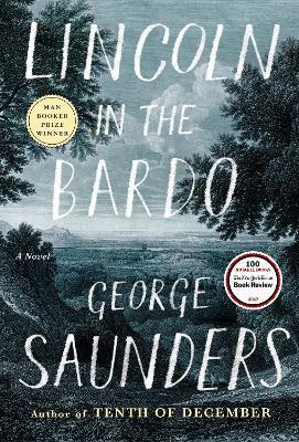 Lincoln in the Bardo: A Novel - George Saunders - Libro in lingua inglese -  Random House USA Inc - | IBS