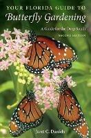 Your Florida Guide to Butterfly Gardening: A Guide for the Deep South - Jaret C. Daniels - cover