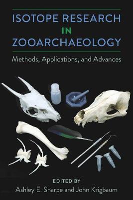 Isotope Research in Zooarchaeology: Methods, Applications, and Advances - cover