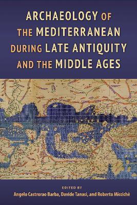 Archaeology of the Mediterranean during Late Antiquity and the Middle Ages - cover