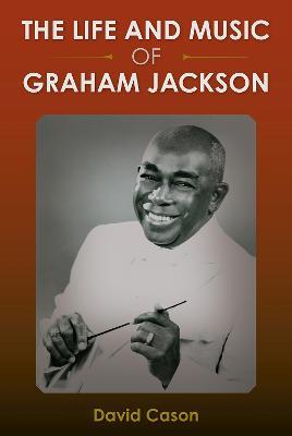 The Life and Music of Graham Jackson - David Cason - cover