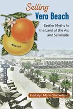 Selling Vero Beach: Settler Myths in the Land of the Aís and Seminole