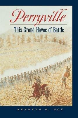 Perryville: This Grand Havoc of Battle - Kenneth W. Noe - cover