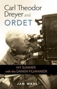 Carl Theodor Dreyer and Ordet: My Summer with the Danish Filmmaker - Jan Wahl - cover