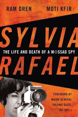 Sylvia Rafael: The Life and Death of a Mossad Spy - Ram Oren,Moti Kfir - cover