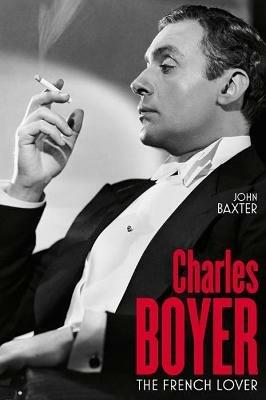 Charles Boyer: The French Lover - John Baxter - cover