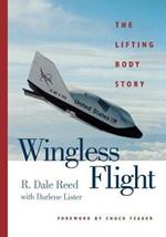 Wingless Flight: The Lifting Body Story