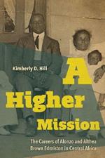 A Higher Mission: The Careers of Alonzo and Althea Brown Edmiston in Central Africa