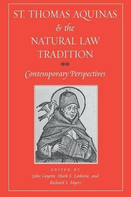 St. Thomas Aquinas and the Natural Law Tradition: Contemporary Perspectives - cover