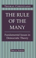 The Rule Of The Many: Fundamental Issues In Democratic Theory