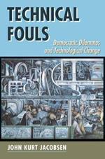 Technical Fouls: Democracy And Technological Change