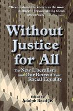 Without Justice For All: The New Liberalism And Our Retreat From Racial Equality