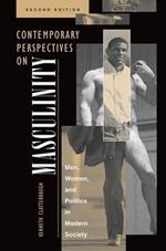 Contemporary Perspectives On Masculinity: Men, Women, And Politics In Modern Society, Second Edition