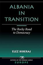 Albania In Transition: The Rocky Road To Democracy