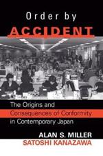 Order By Accident: The Origins And Consequences Of Group Conformity In Contemporary Japan