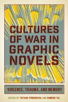 Cultures of War in Graphic Novels: Violence, Trauma, and Memory - cover