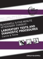 Blackwell's Five-Minute Veterinary Consult: Laboratory Tests and Diagnostic Procedures: Canine and Feline