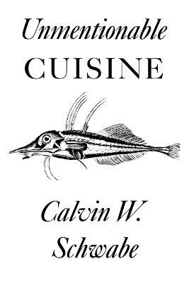 Unmentionable Cuisine - Calvin W. Schwabe - cover