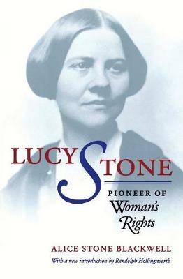 Lucy Stone: Pioneer of Woman's Rights - Alice Stone Blackwell - cover
