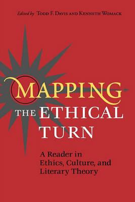 Mapping the Ethical Turn: A Reader in Ethics, Culture and Literary Theory - cover