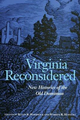 Virginia Reconsidered: New Histories of the Old Dominion - cover