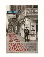 The Word on the Streets: The American Language of Vernacular Modernism