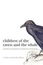 Children of the Raven and the Whale: Visions and Revisions in American Literature