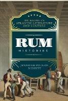 Rum Histories: Drinking in Atlantic Literature and Culture