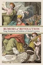 Rumors of Revolution: Song, Sentiment, and Sedition in Colonial Louisiana