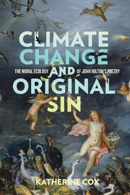 Climate Change and Original Sin: The Moral Ecology of John Milton's Poetry - Katherine Cox - cover