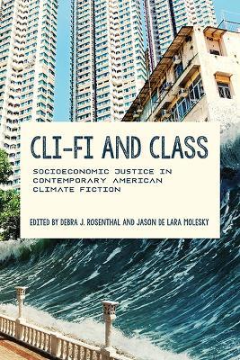 Cli-Fi and Class: Socioeconomic Justice in Contemporary American Climate Fiction - cover