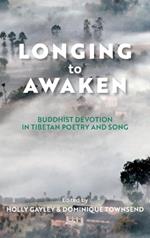 Longing to Awaken: Buddhist Devotion in Tibetan Poetry and Song